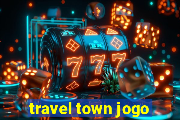 travel town jogo